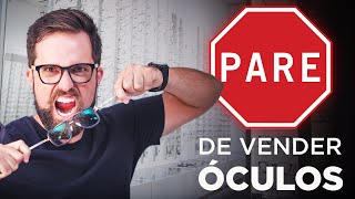 Pare de vender óculos e venda transformação para seus clientes - com Thiago Salvador