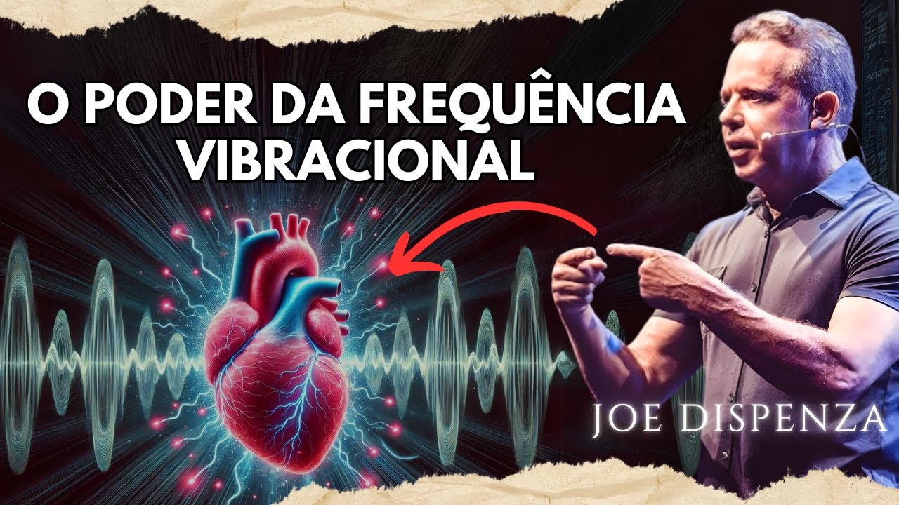 Como transformar sua MENTE com a CIÊNCIA das VIBRAÇÕES | Joe Dispenza