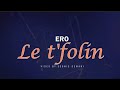 Ero - Le T'folin