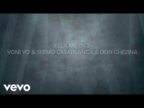 YoNi Yo - Ella Me Dice (Lyric Video) ft. Seemo Casablanca & Don Chezina