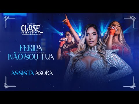 FERIDA | NÃO SOU TUA - DANY MYLER (DVD CLOSE FRIENDS)