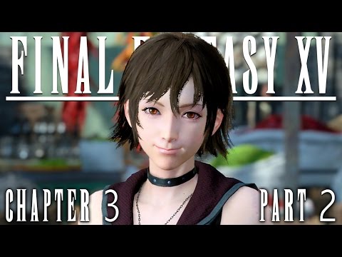 Final Fantasy XV (15) Gameplay Walkthrough | Chapter 3: The Open World - Part 2 [FFXV]