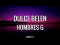 Dulce Belén (letra) - Hombres G - Radio-G. Dulce Belén (letra) - Hombres G