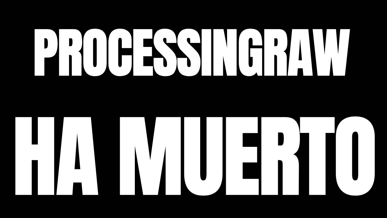 ProcessingRAW ha muerto DEP