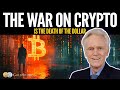 The War On Crypto & The Death of the US Dollar
