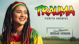 Download lagu TRAUMA - Yunita Ababiel | Cover Reggae Version mp3 Download lagu TRAUMA - Yunita Ababiel | Cover Reggae Version mp3