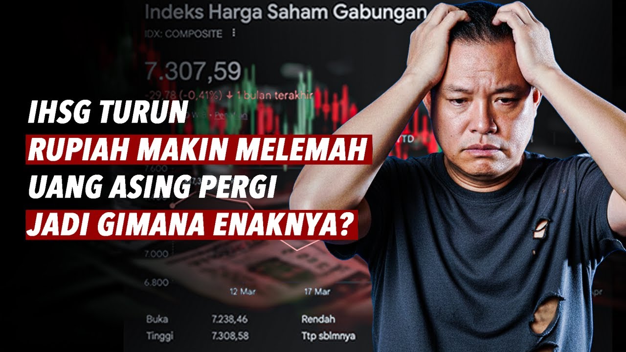 IHSG Turun, Rupiah Makin Melemah, Uang Asing Pergi, Jadi gimana enaknya?