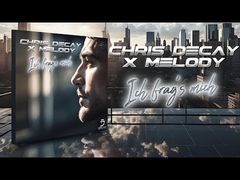 Chris Decay x Melody - Ich frag's mich
