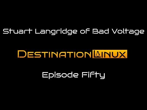Destination Linux EP50 - Stuart Langridge of Bad Voltage
