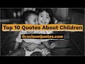 Top 10 Quotes About Children Gracious Quotes