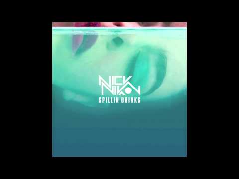 Nick Nikon - Spillin Drinks