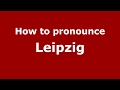 How to pronounce Leipzig (Germany/German) - PronounceNames.com