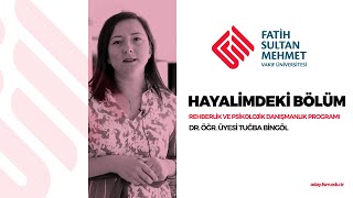 Hayalimdeki Bölüm - Rehberlik ve Psikolojik Danışmanlık