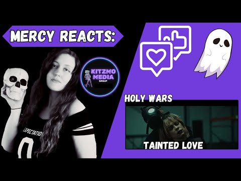 Mercy Reacts: Viewer's Choice: Tainted Love By Holy Wars x Nocturn