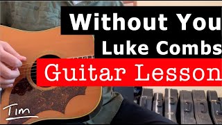 Luke Combs Without You Guitar Lesson, Chords, and Tutorial