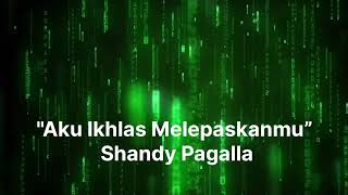 Download lagu Aku Ikhlas Melepaskanmu” Shandy Pagalla'lirik lagu mp3 Download lagu Aku Ikhlas Melepaskanmu” Shandy Pagalla'lirik lagu mp3