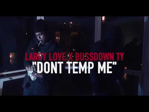 Larry Love X BussdownTy “Don’t temp me”