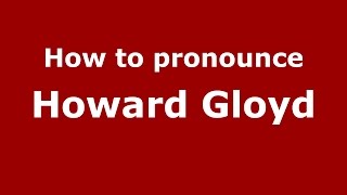 How to pronounce Howard Gloyd