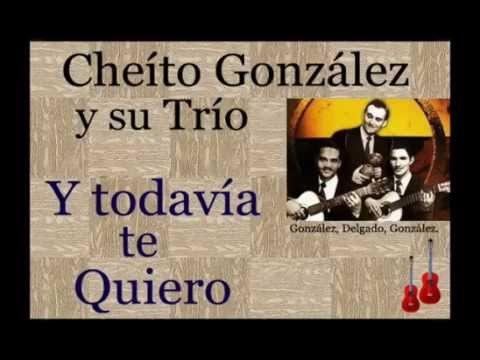 Y Todavía Te Quiero - Cheíto González y su Trío