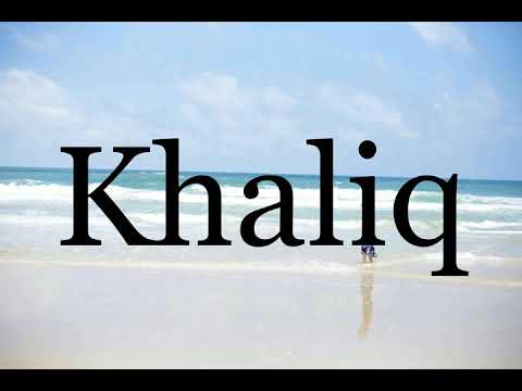 How To Pronounce Khaliq🌈🌈🌈🌈🌈🌈Pronunciation Of Khaliq