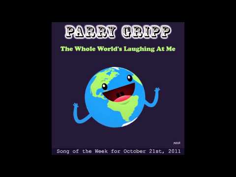 The Whole World's Laughing At Me - Parry Gripp