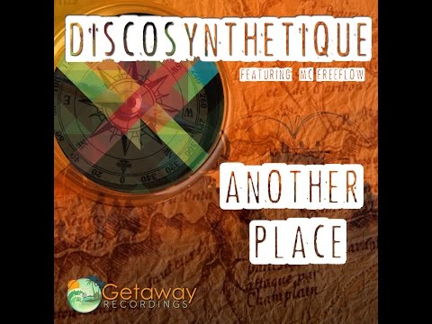 Discosynthetique feat MC Freeflow - Another Place - Now Available on Getaway Recordings