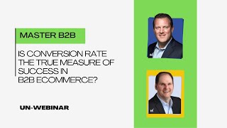 Is Conversion Rate the True Measure of Success in B2B eCommerce