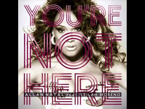 Allan Natal Feat Leilah Moreno - You're Not Here (Radio Mix)