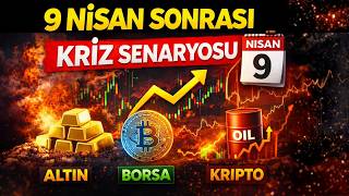 9 NİSAN SONRASI PİYASA HARİTASI: ALTIN, BORSA VE KRİPTO NEREYE? SON 10 GÜN...