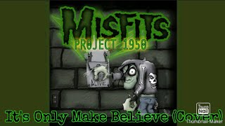 The Misfits- It&#39;s Only Make Believe (Cover)