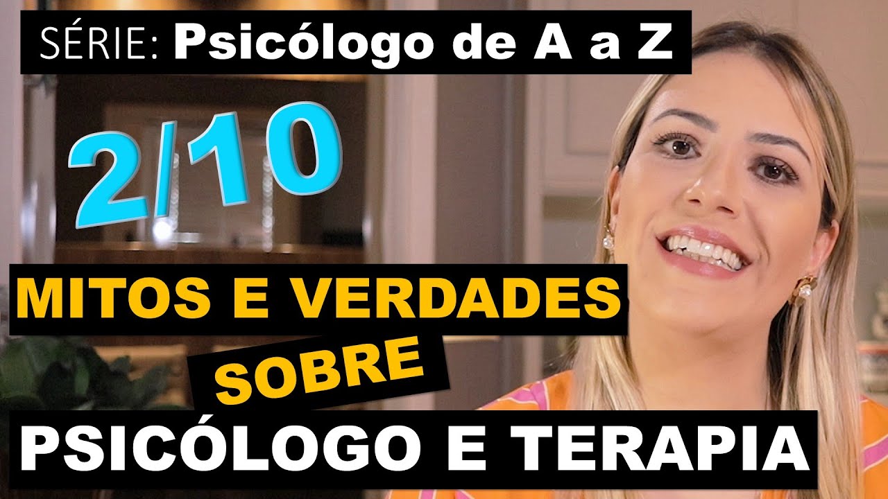 MITOS e VERDADES sobre o Psicólogo e a Psicoterapia - Série #02de10