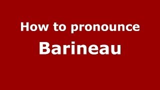 How to pronounce Barineau