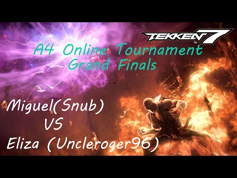 Tekken 7 - Grand Finals A4 Online Tournament - Miguel (Snub) Vs Eliza (uncleroger96)
