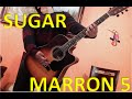 Sugar | Marron 5 | Acoustic Guitar Cover 