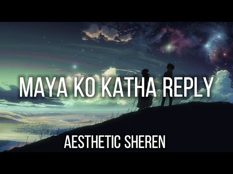 maya ko katha reply - Aesthetic sheren(lyrics)