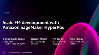AWS re:Invent 2024 - Scale FM development with Amazon SageMaker HyperPod (AIM229)