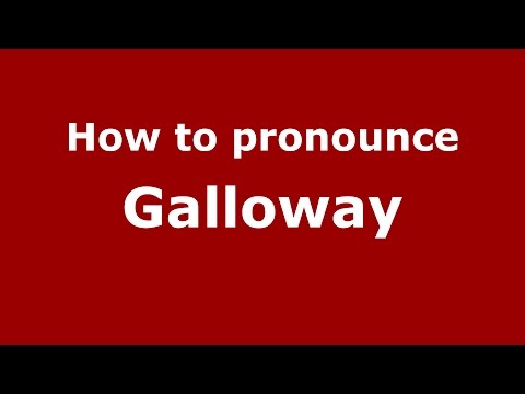 How to pronounce Galloway