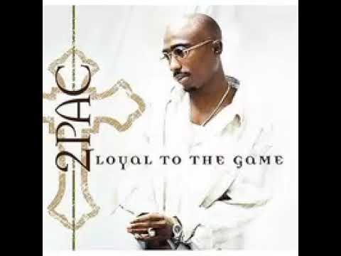 2Pac - Loyal To The Game