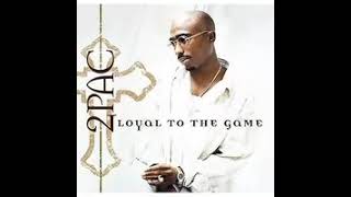2Pac - Loyal To The Game