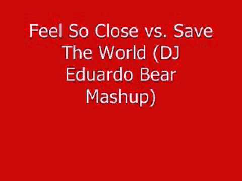 Save The World vs. Feel So Close (Mashup) - DJ Eduardo Bear