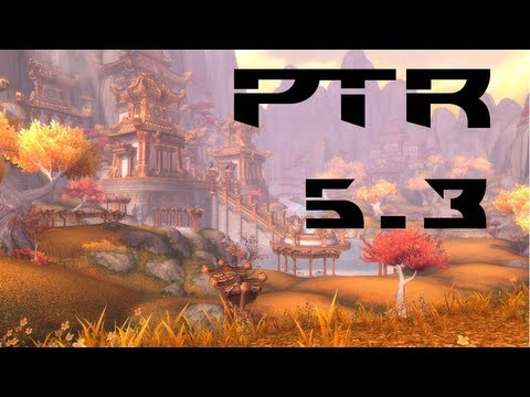 WoW 5.3 PTR - Vale Changes! =[
