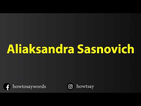How To Pronounce Aliaksandra Sasnovich