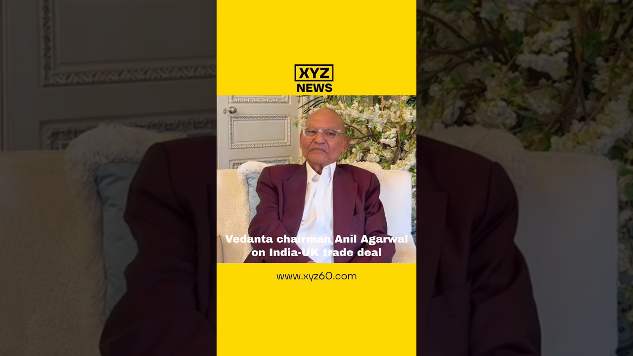 Vedanta chairman Anil Agarwal on India-UK trade deal