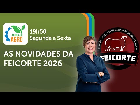 A Força do Agro, com Joice Maffezzolli - As novidades da Feicorte 2026