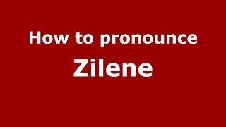 How to pronounce Zilene