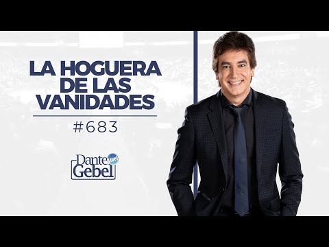 Dante Gebel #683 | La hoguera de las vanidades
