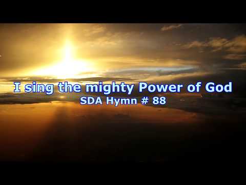 I sing the mighty power of God SDA Hymn # 88