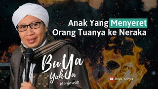 Download lagu Anak Yang Menyeret Orang Tuanya ke Neraka | Buya Yahya Menjawab mp3