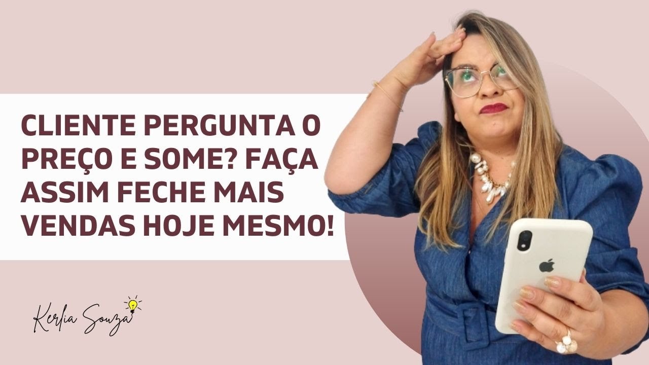 Cliente pergunta o preço e some? Faça assim feche mais vendas hoje mesmo!
