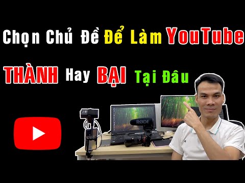 Tìm chủ đề làm YouTube - Quyết định THÀNH hay BẠI [Học Viện YouTube]